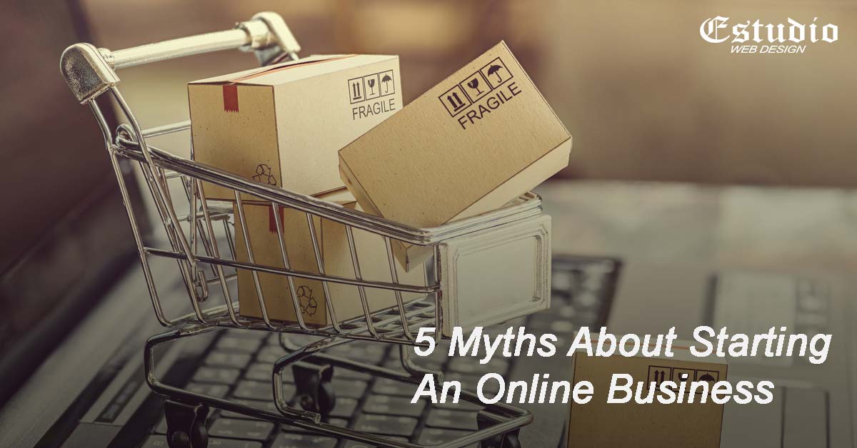 5 Myths About Starting An Online Business